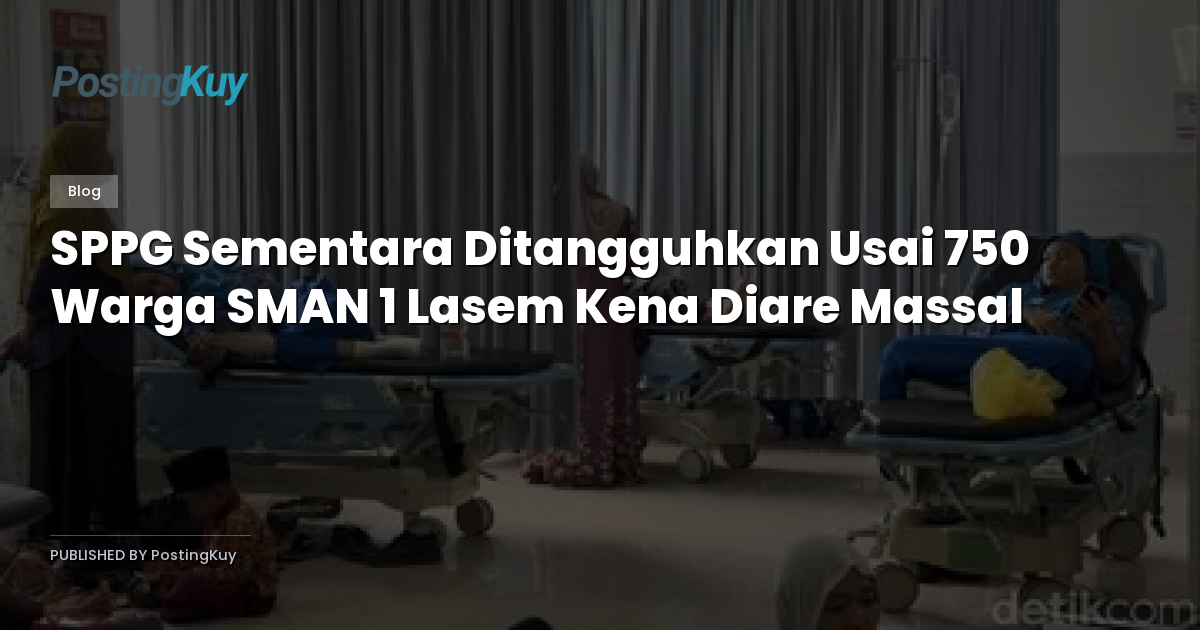 SPPG Sementara Ditangguhkan Usai 750 Warga SMAN 1 Lasem Kena Diare Massal