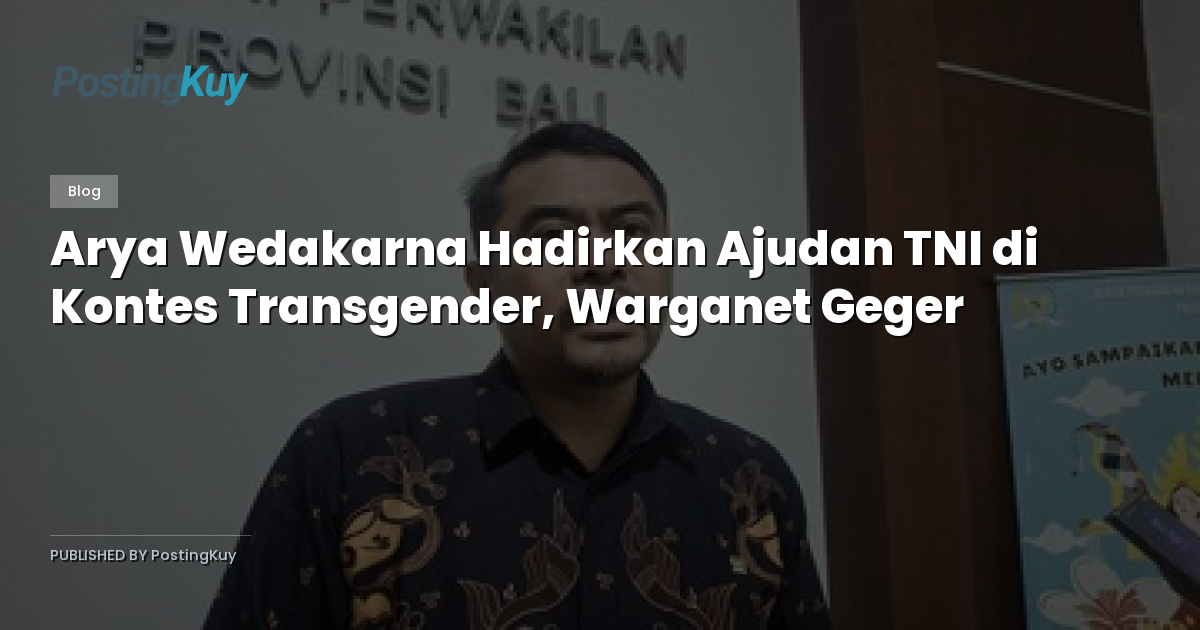 Arya Wedakarna Hadirkan Ajudan TNI di Kontes Transgender, Warganet Geger