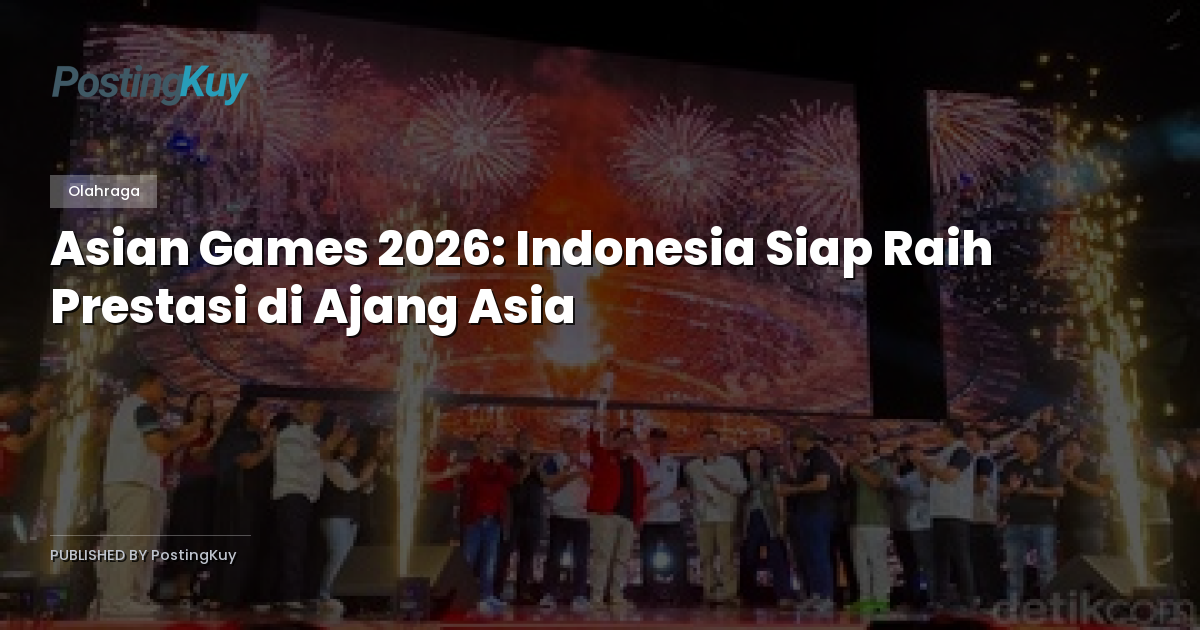 Asian Games 2026: Indonesia Siap Raih Prestasi di Ajang Asia