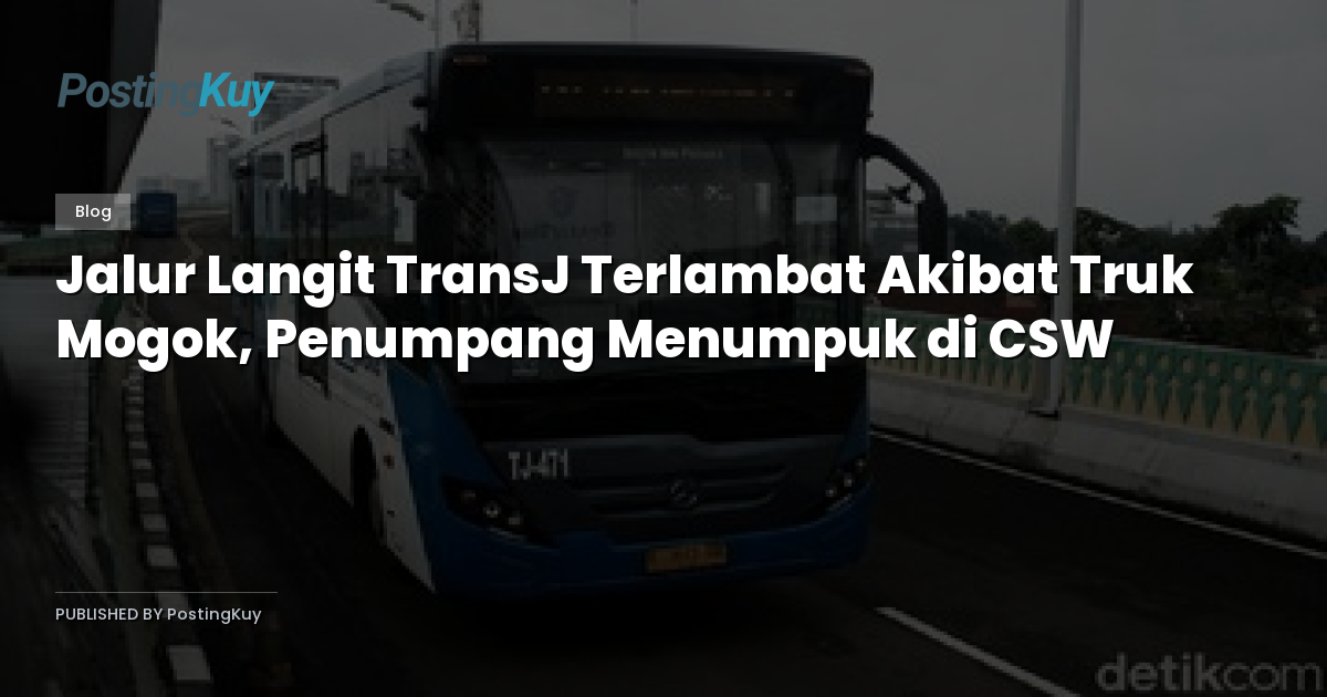 Jalur Langit TransJ Terlambat Akibat Truk Mogok, Penumpang Menumpuk di CSW