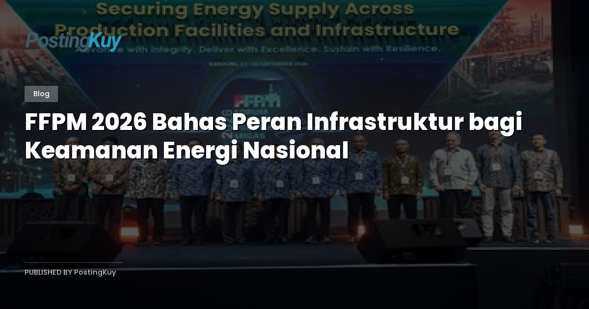 FFPM 2026 Bahas Peran Infrastruktur bagi Keamanan Energi Nasional