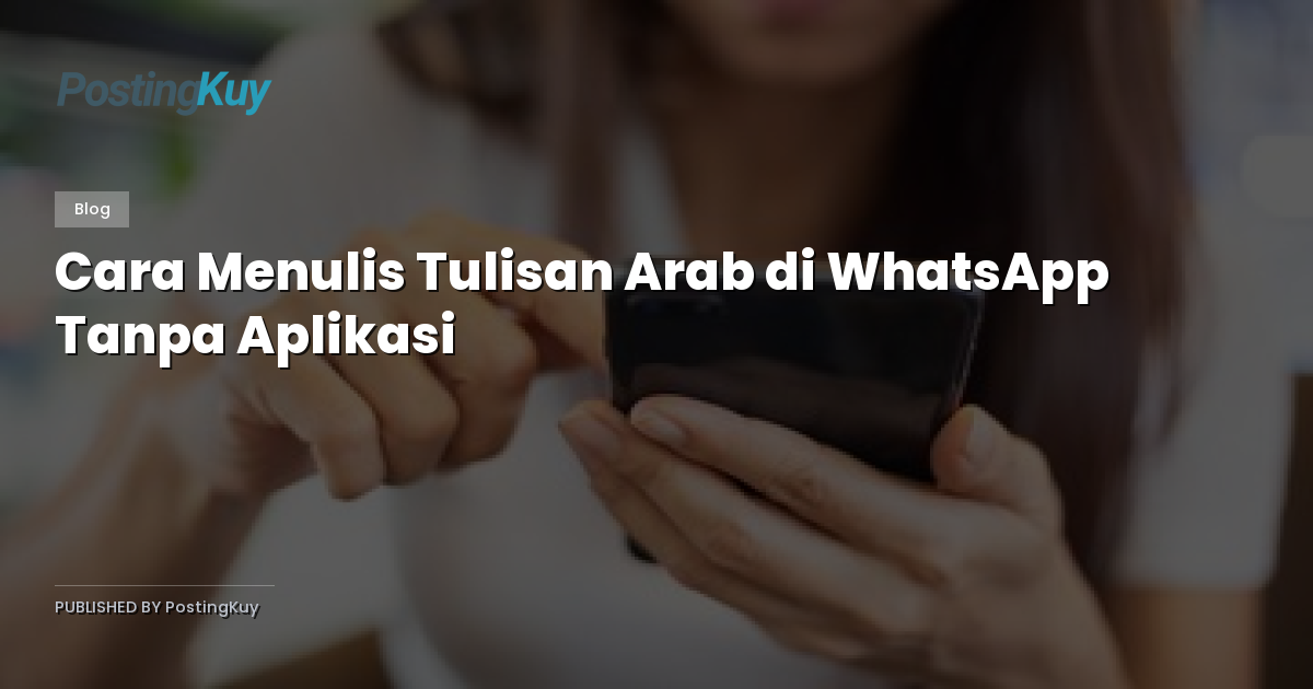 Cara Menulis Tulisan Arab di WhatsApp Tanpa Aplikasi