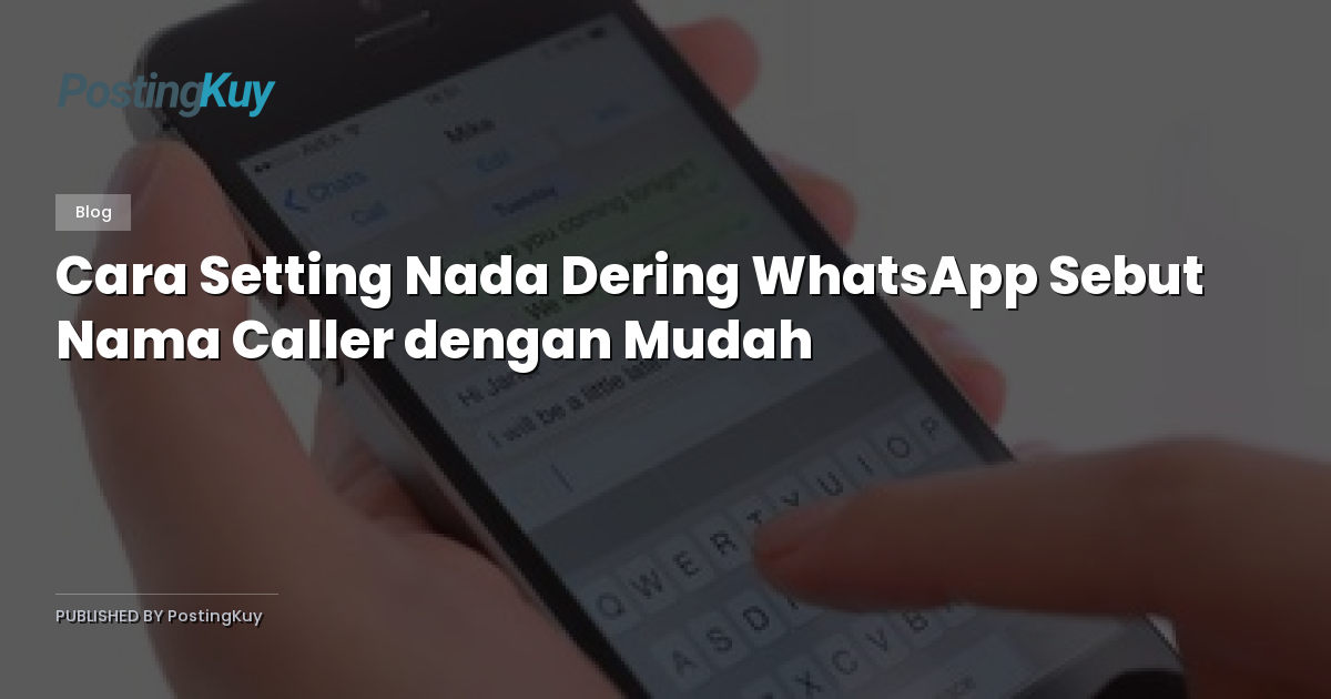 Cara Setting Nada Dering WhatsApp Sebut Nama Caller dengan Mudah