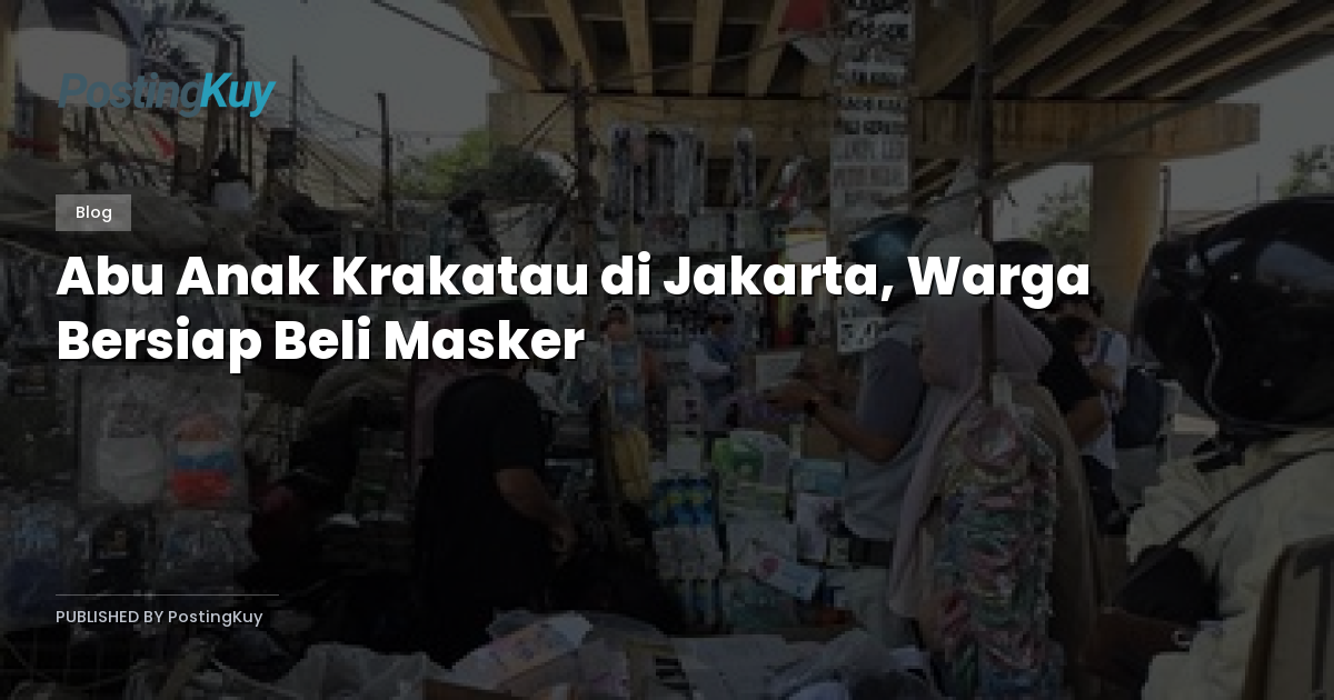 Abu Anak Krakatau di Jakarta, Warga Bersiap Beli Masker