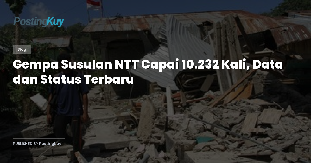 Gempa Susulan NTT Capai 10.232 Kali, Data dan Status Terbaru