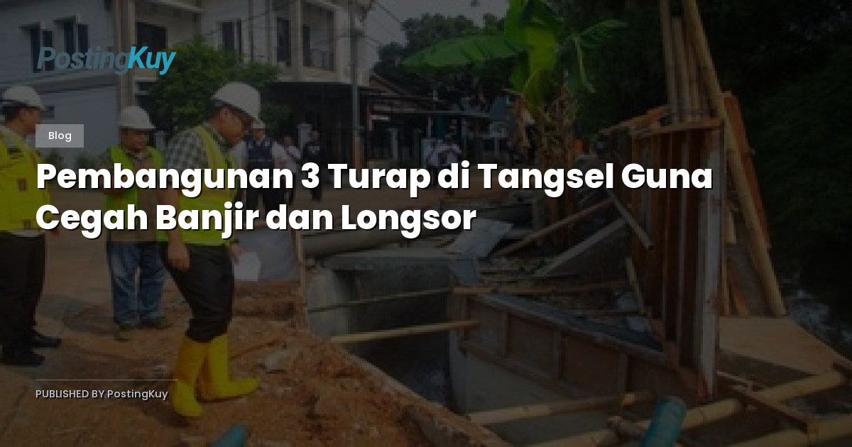 Pembangunan 3 Turap di Tangsel Guna Cegah Banjir dan Longsor