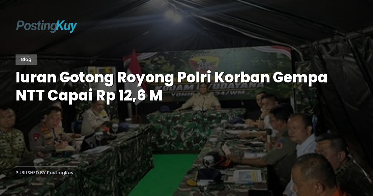 Iuran Gotong Royong Polri Korban Gempa NTT Capai Rp 12,6 M
