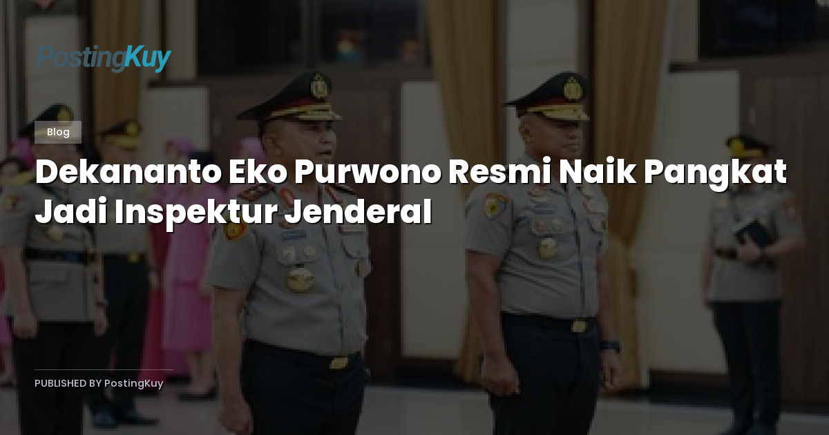 Dekananto Eko Purwono Resmi Naik Pangkat Jadi Inspektur Jenderal