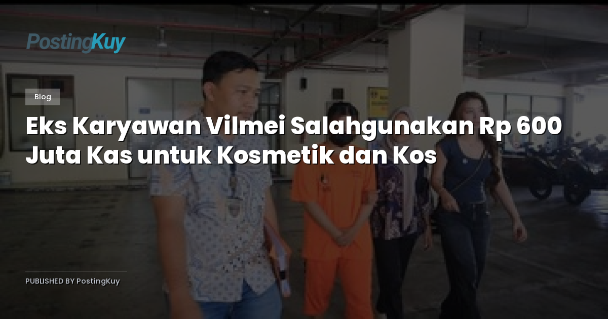 Eks Karyawan Vilmei Salahgunakan Rp 600 Juta Kas untuk Kosmetik dan Kos