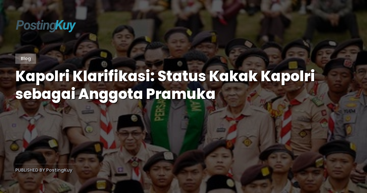 Kapolri Klarifikasi: Status Kakak Kapolri sebagai Anggota Pramuka