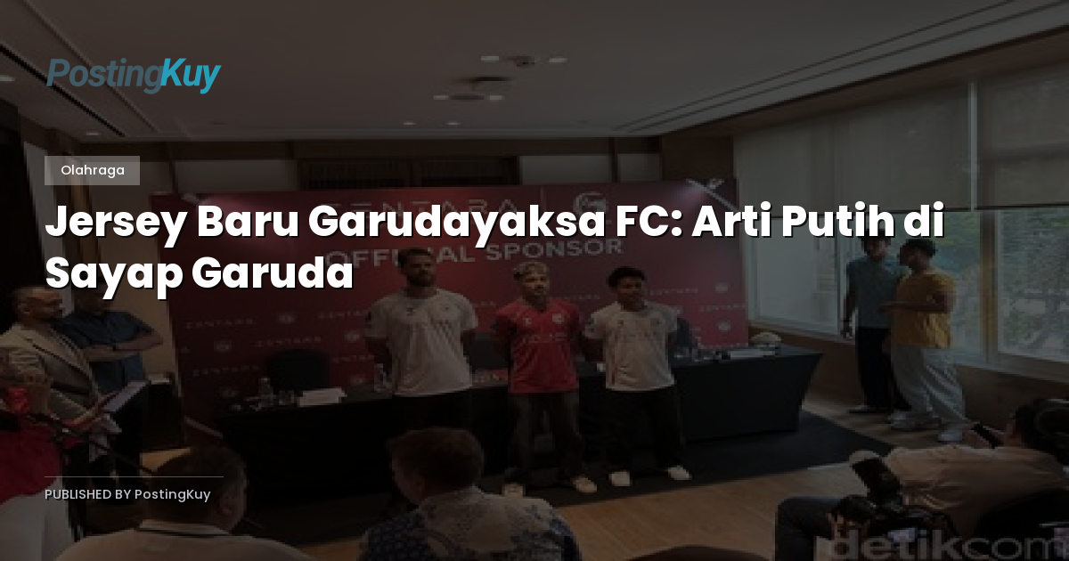 Jersey Baru Garudayaksa FC: Arti Putih di Sayap Garuda