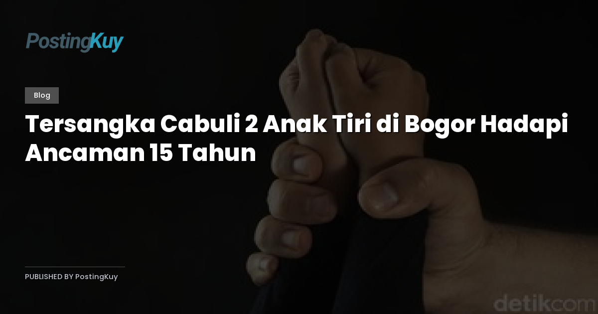 Tersangka Cabuli 2 Anak Tiri di Bogor Hadapi Ancaman 15 Tahun