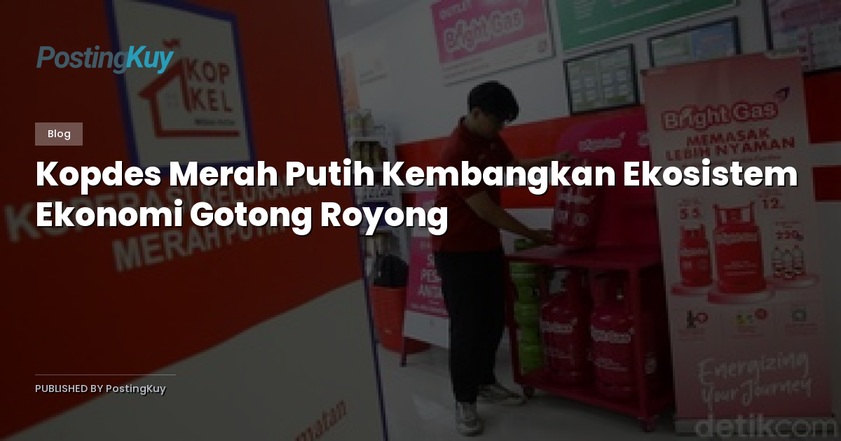Kopdes Merah Putih Kembangkan Ekosistem Ekonomi Gotong Royong