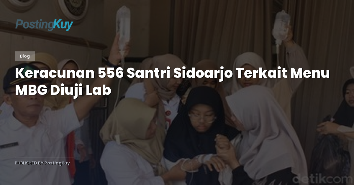 Keracunan 556 Santri Sidoarjo Terkait Menu MBG Diuji Lab