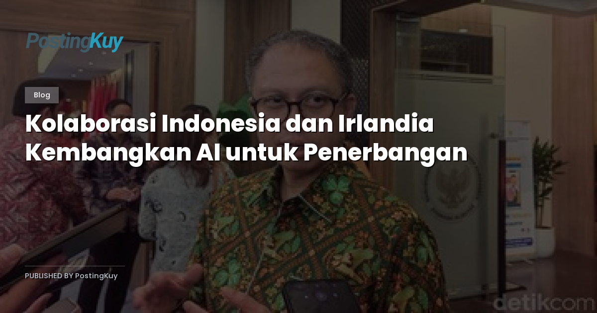 Kolaborasi Indonesia dan Irlandia Kembangkan AI untuk Penerbangan