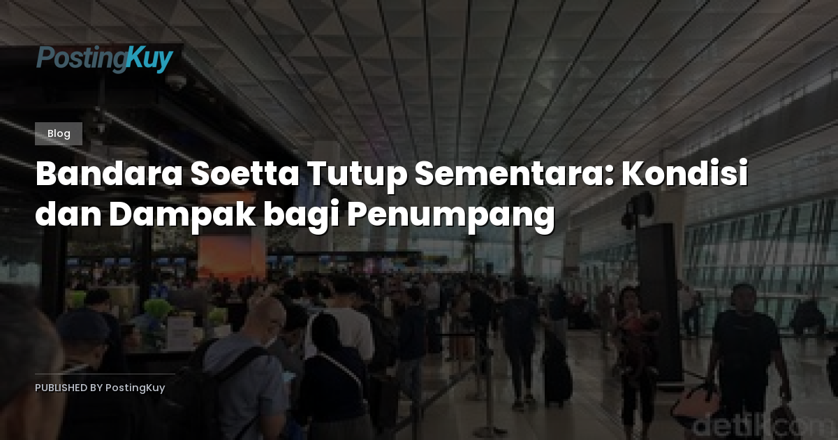 Bandara Soetta Tutup Sementara: Kondisi dan Dampak bagi Penumpang