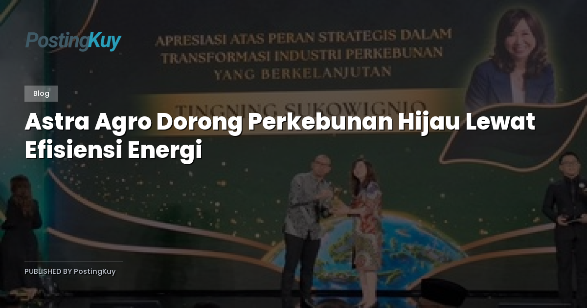 Astra Agro Dorong Perkebunan Hijau Lewat Efisiensi Energi