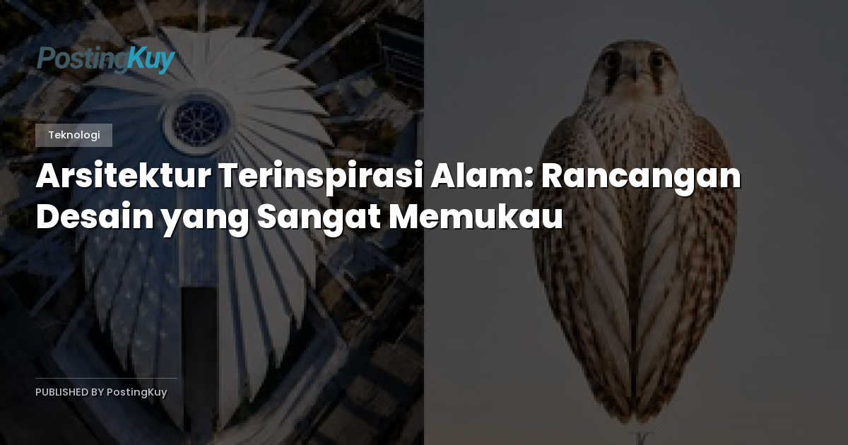 Arsitektur Terinspirasi Alam: Rancangan Desain yang Sangat Memukau