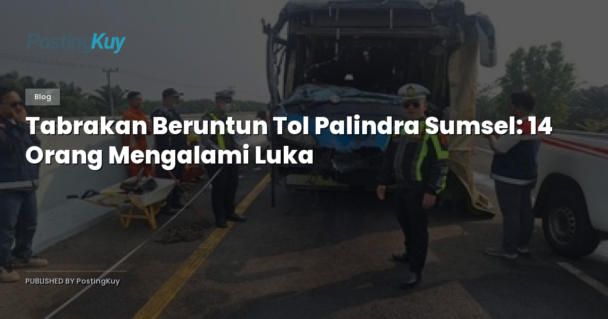 Tabrakan Beruntun Tol Palindra Sumsel: 14 Orang Mengalami Luka