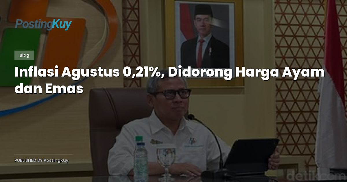 Inflasi Agustus 0,21%, Didorong Harga Ayam dan Emas