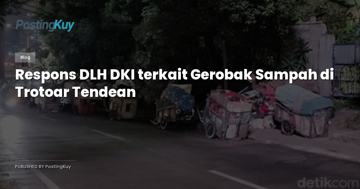 Respons DLH DKI terkait Gerobak Sampah di Trotoar Tendean