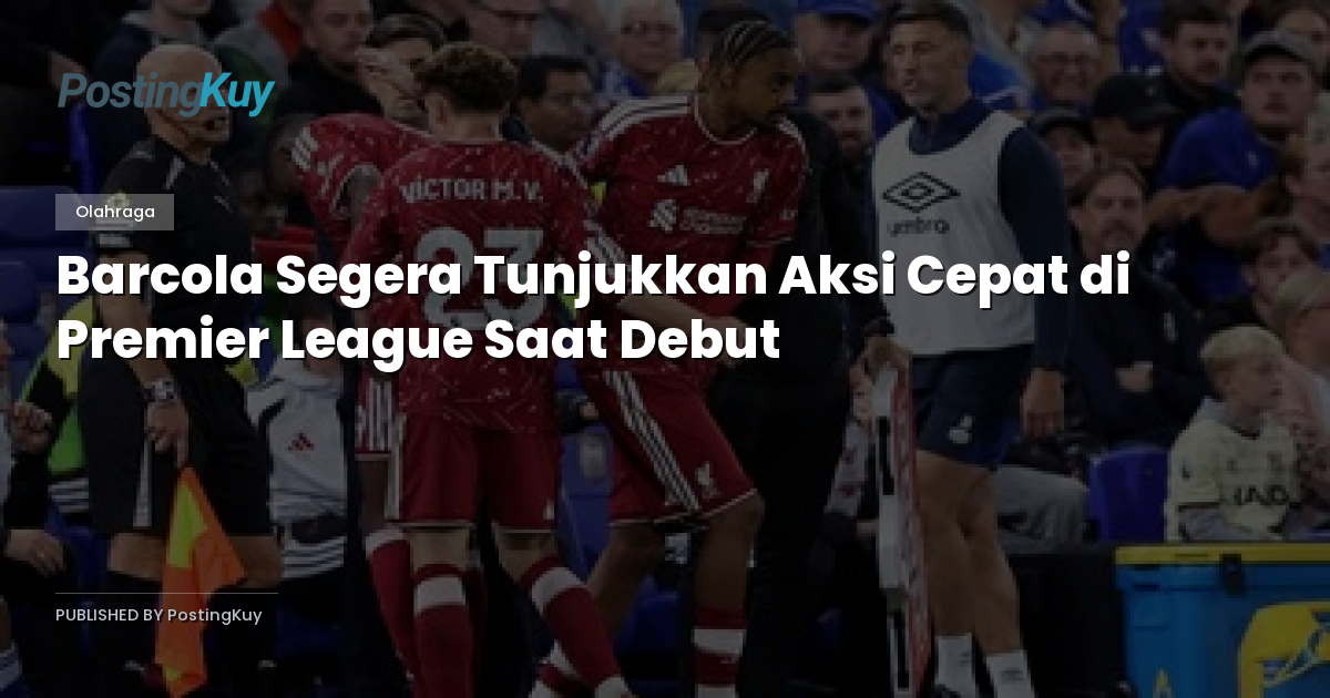 Barcola Segera Tunjukkan Aksi Cepat di Premier League Saat Debut