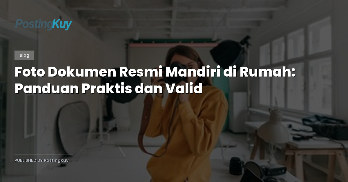 Foto Dokumen Resmi Mandiri di Rumah: Panduan Praktis dan Valid