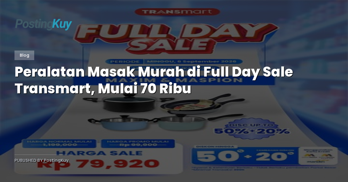 Peralatan Masak Murah di Full Day Sale Transmart, Mulai 70 Ribu