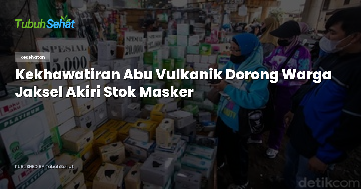Kekhawatiran Abu Vulkanik Dorong Warga Jaksel Akiri Stok Masker