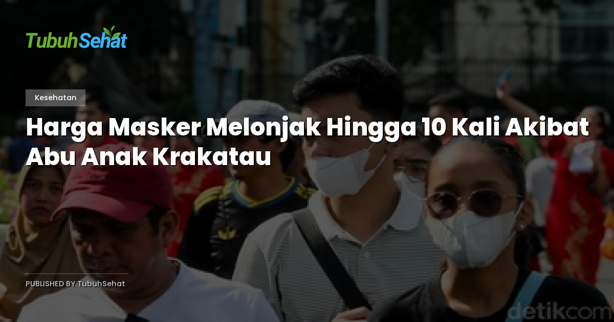 Harga Masker Melonjak Hingga 10 Kali Akibat Abu Anak Krakatau