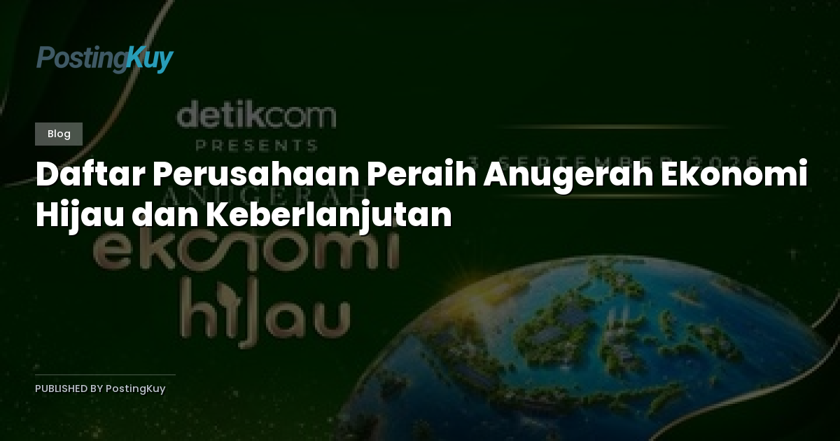 Daftar Perusahaan Peraih Anugerah Ekonomi Hijau dan Keberlanjutan