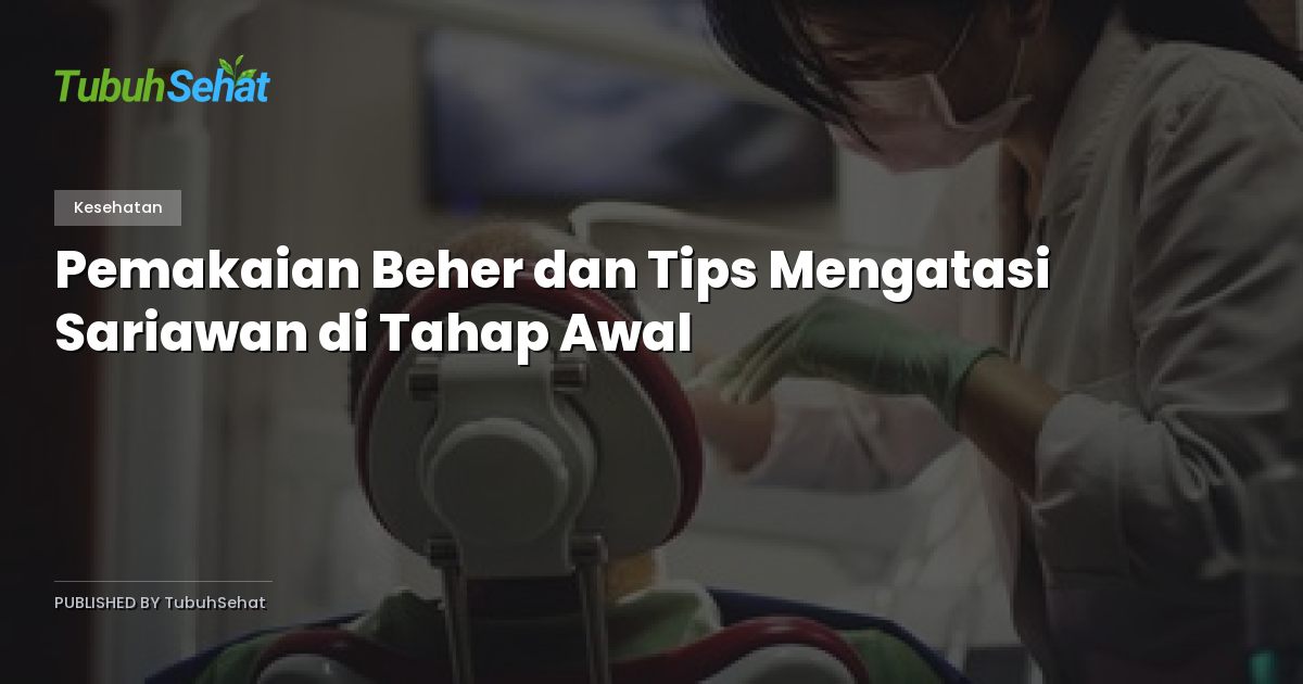 Pemakaian Beher dan Tips Mengatasi Sariawan di Tahap Awal