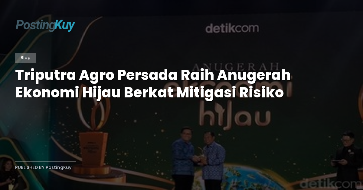 Triputra Agro Persada Raih Anugerah Ekonomi Hijau Berkat Mitigasi Risiko