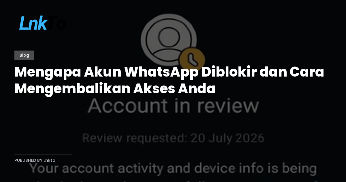Mengapa Akun WhatsApp Diblokir dan Cara Mengembalikan Akses Anda