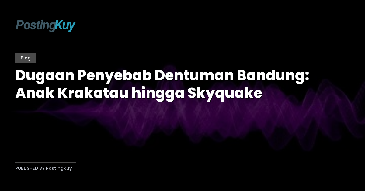 Dugaan Penyebab Dentuman Bandung: Anak Krakatau hingga Skyquake