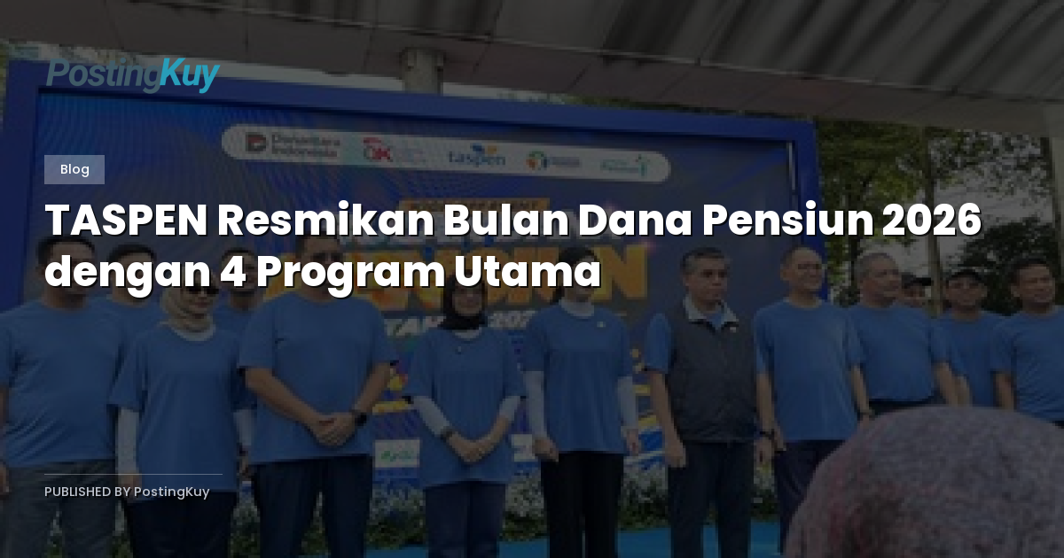 TASPEN Resmikan Bulan Dana Pensiun 2026 dengan 4 Program Utama