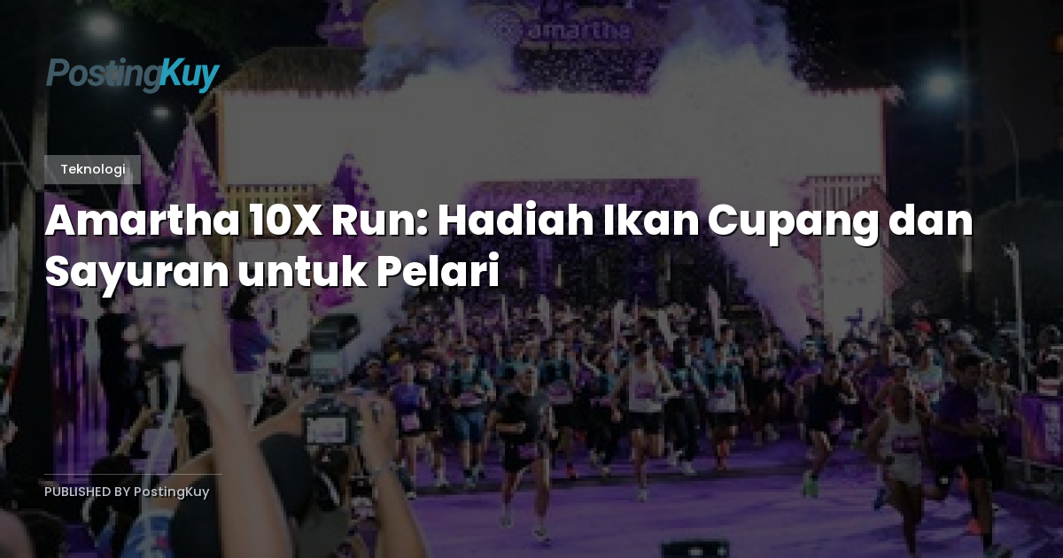 Amartha 10X Run: Hadiah Ikan Cupang dan Sayuran untuk Pelari