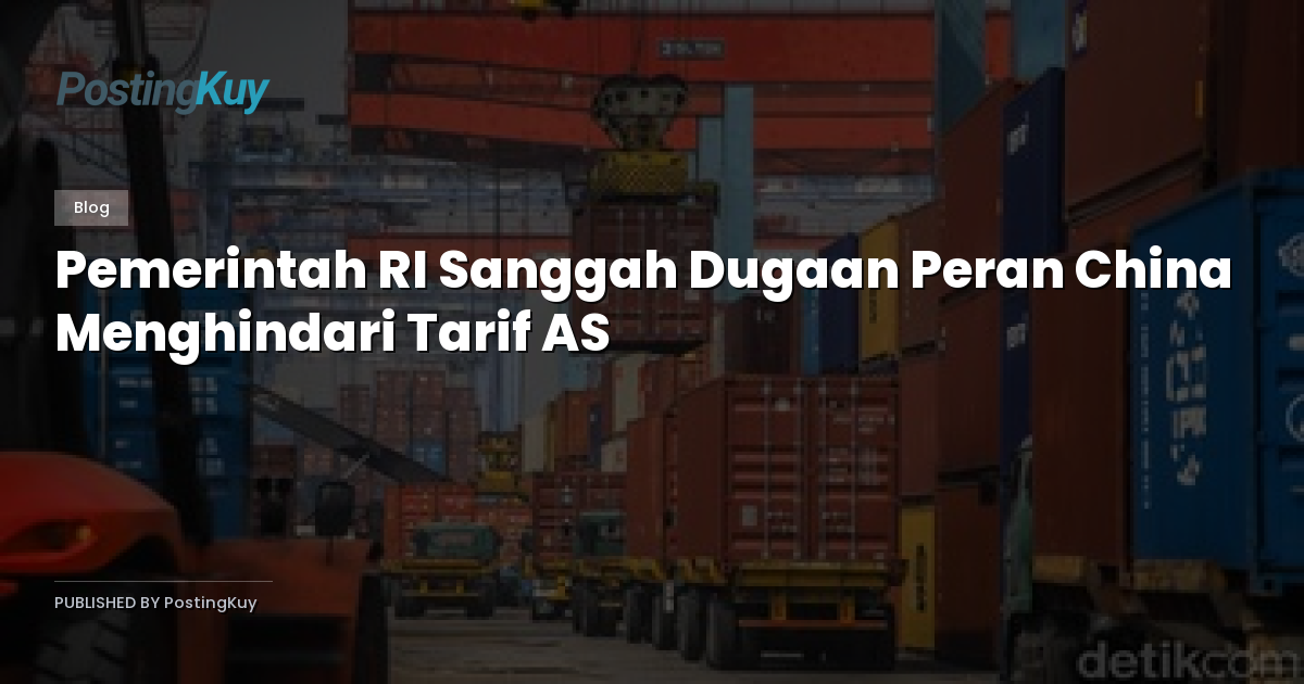 Pemerintah RI Sanggah Dugaan Peran China Menghindari Tarif AS