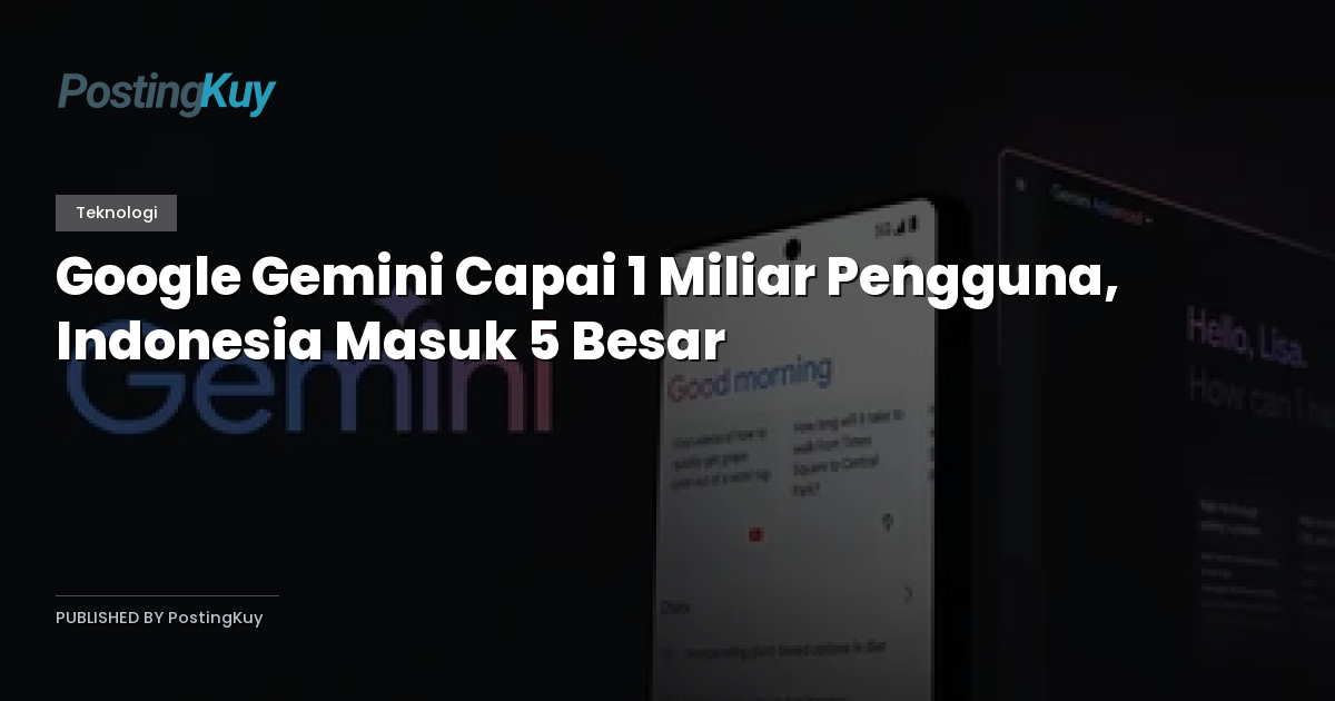Google Gemini Capai 1 Miliar Pengguna, Indonesia Masuk 5 Besar