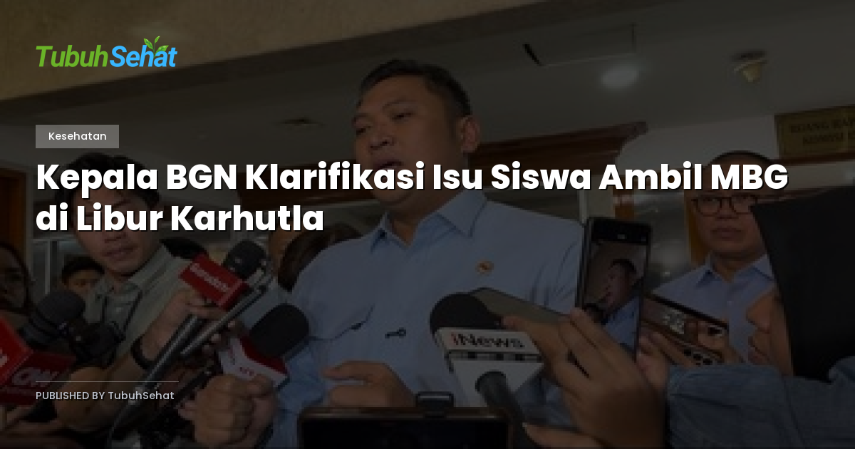 Kepala BGN Klarifikasi Isu Siswa Ambil MBG di Libur Karhutla