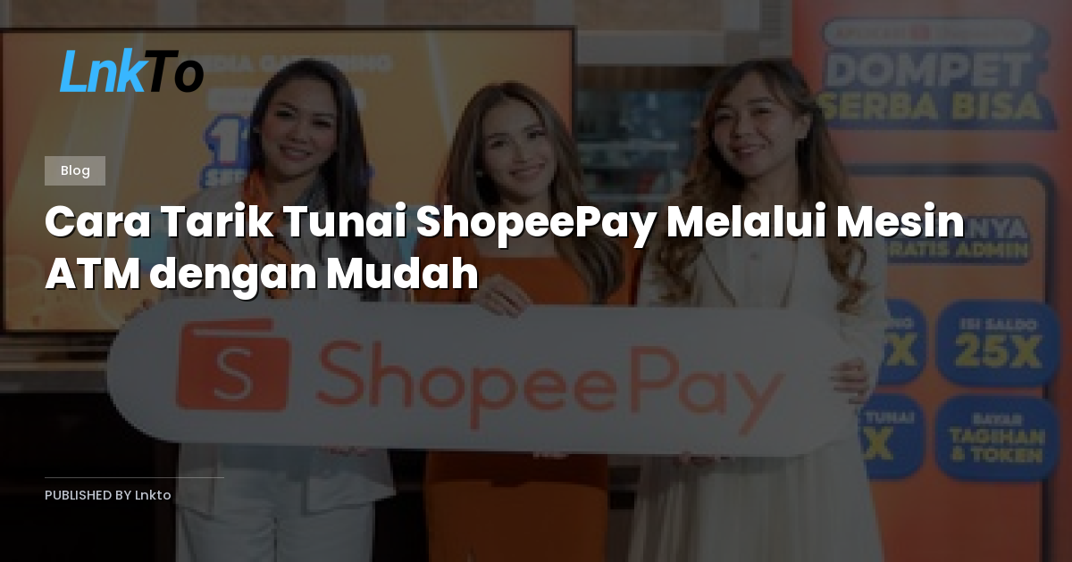 Cara Tarik Tunai ShopeePay Melalui Mesin ATM dengan Mudah