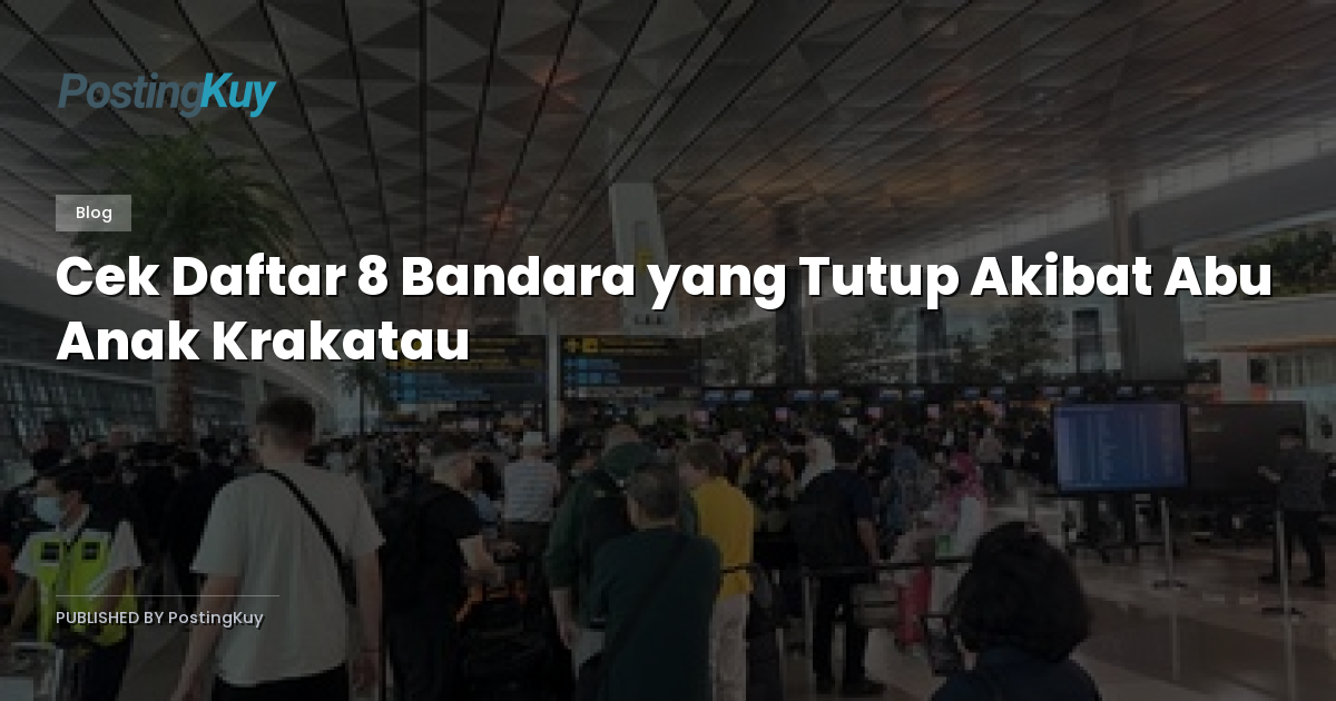 Cek Daftar 8 Bandara yang Tutup Akibat Abu Anak Krakatau