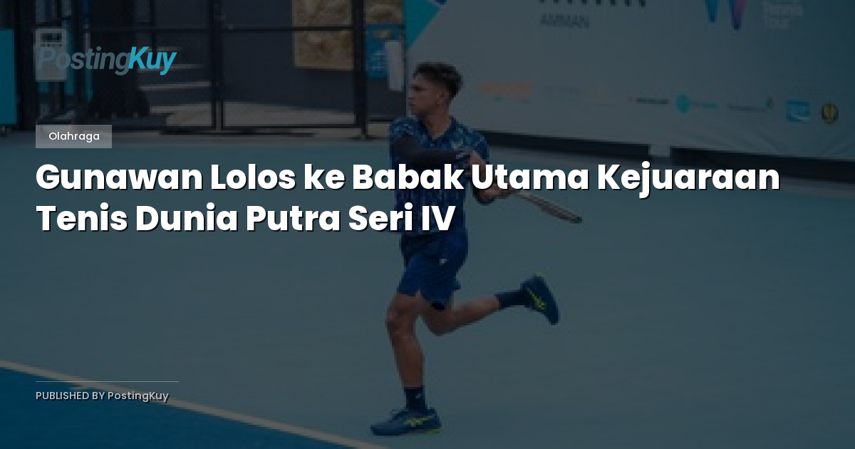 Gunawan Lolos ke Babak Utama Kejuaraan Tenis Dunia Putra Seri IV