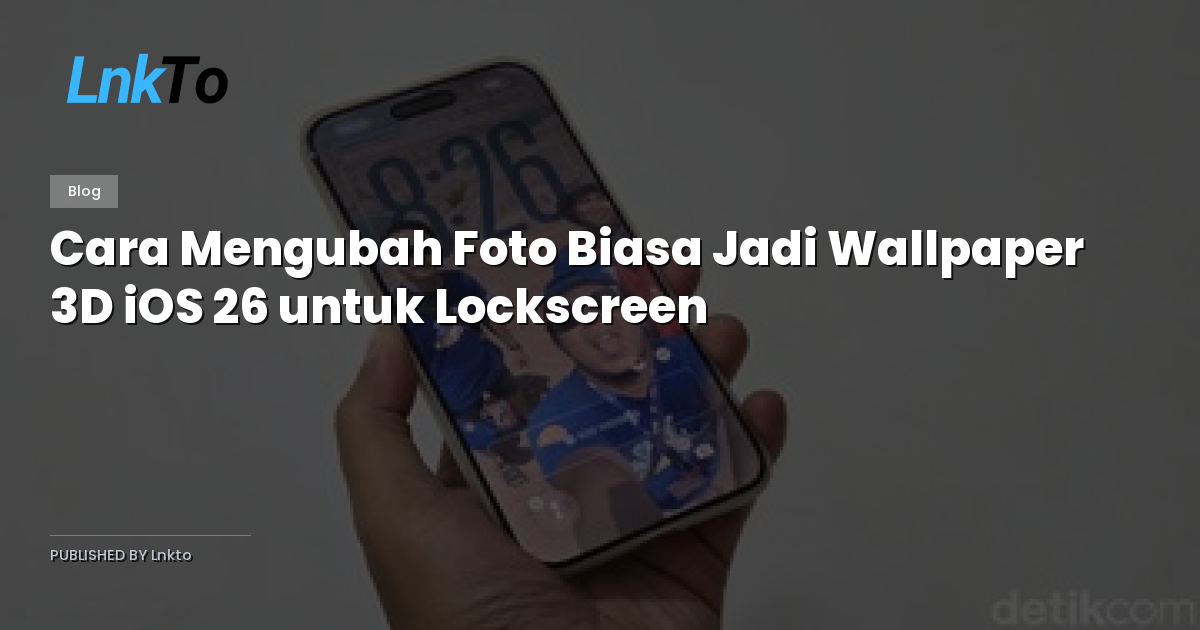 Cara Mengubah Foto Biasa Jadi Wallpaper 3D iOS 26 untuk Lockscreen