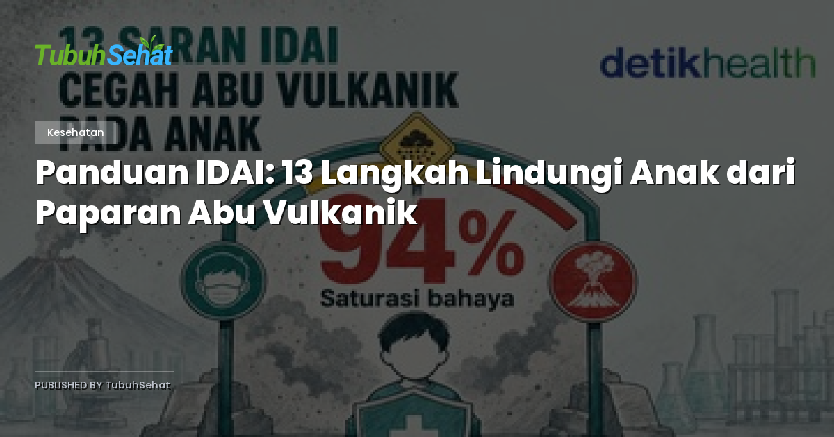 Panduan IDAI: 13 Langkah Lindungi Anak dari Paparan Abu Vulkanik