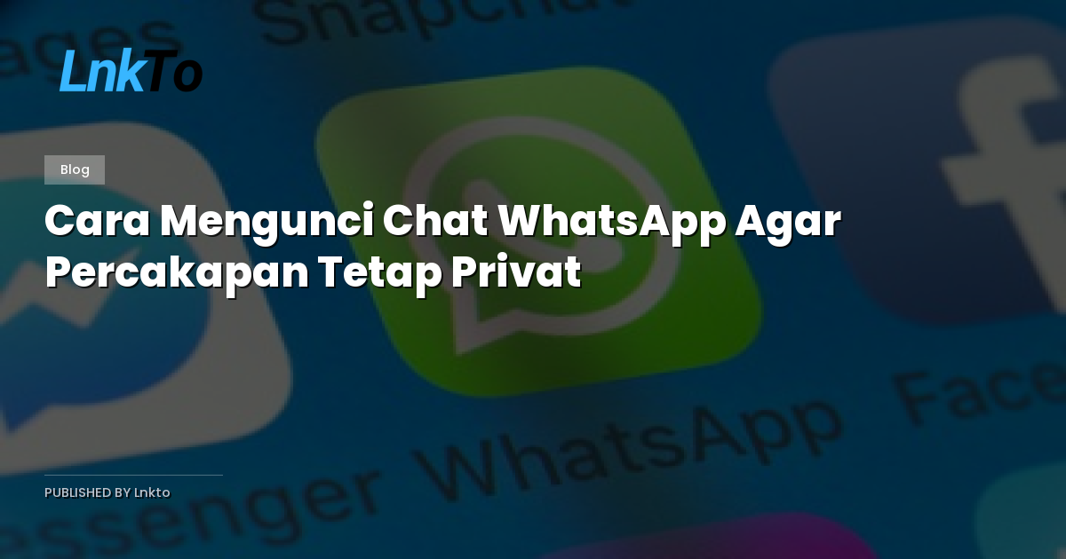 Cara Mengunci Chat WhatsApp Agar Percakapan Tetap Privat