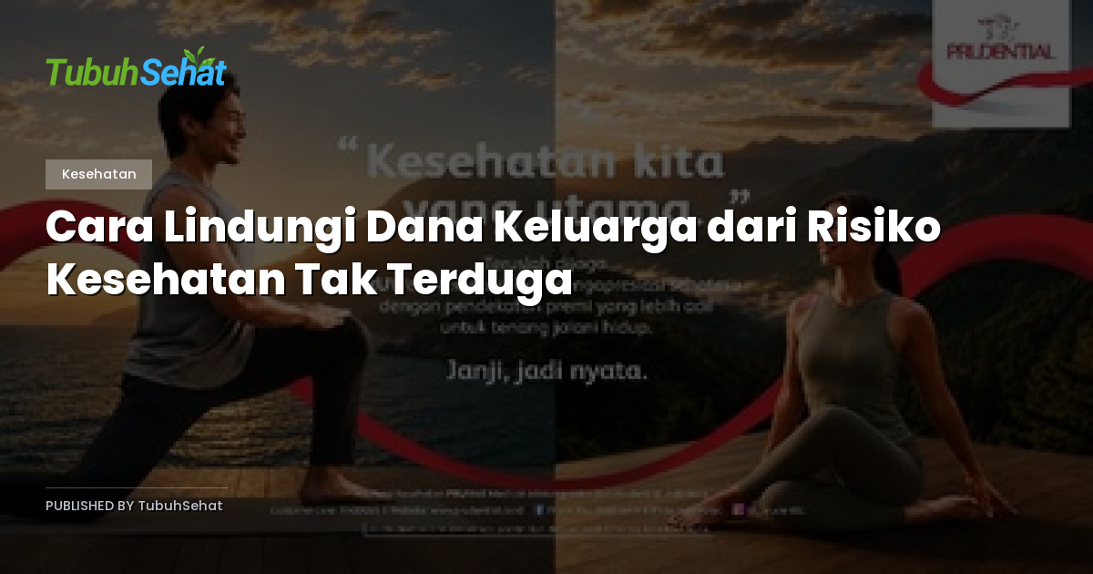 Cara Lindungi Dana Keluarga dari Risiko Kesehatan Tak Terduga