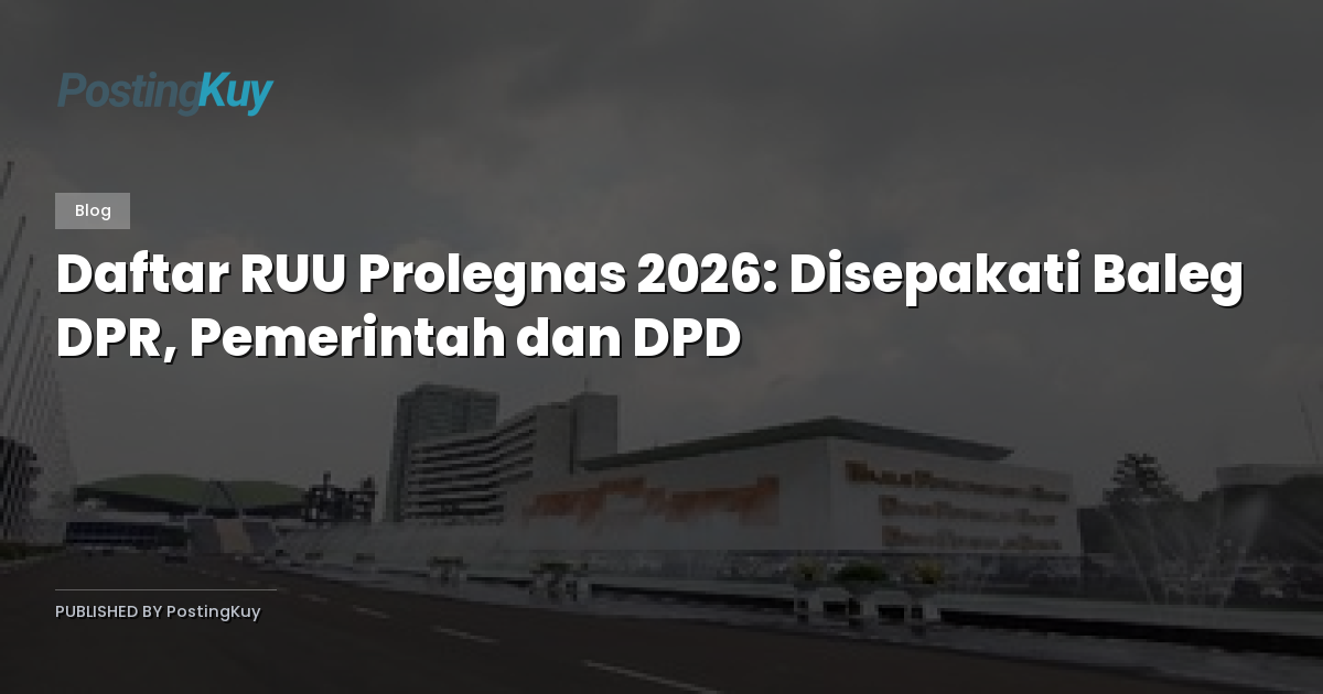 Daftar RUU Prolegnas 2026: Disepakati Baleg DPR, Pemerintah dan DPD