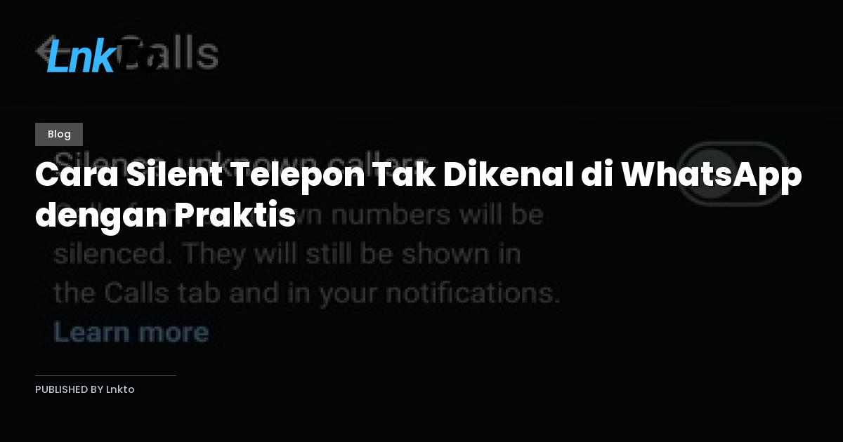 Cara Silent Telepon Tak Dikenal di WhatsApp dengan Praktis