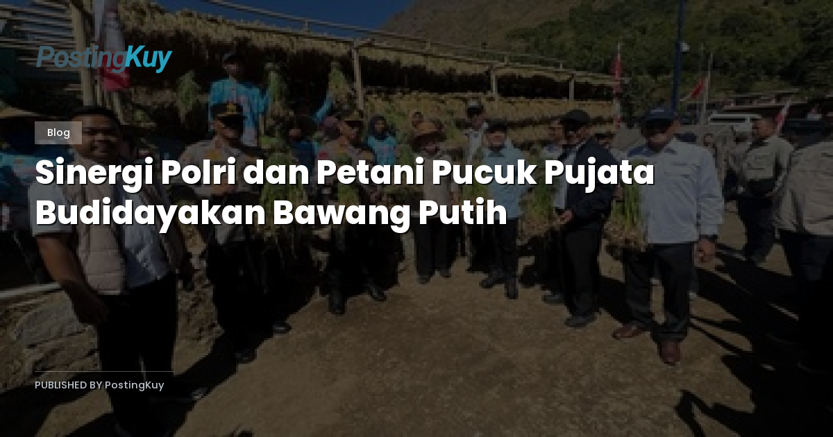 Sinergi Polri dan Petani Pucuk Pujata Budidayakan Bawang Putih